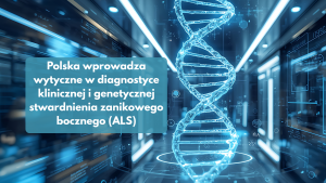 Historyczna zmiana w ALS: Polska wprowadza wytyczne w diagnostyce stwardnienia zanikowego bocznego i leczenie celowane Biuro prasowe