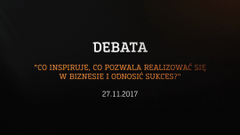 Debata: Co inspiruje, co pozwala realizować się w biznesie i odnosić sukces?
