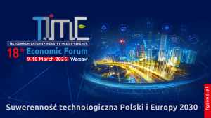 18. Forum Gospodarcze TIME „Suwerenność technologiczna Polski i Europy 2030”