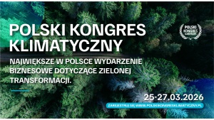 Polski Kongres Klimatyczny 2026 – miejsce, gdzie zapadają decyzje inwestycyjne