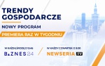 Na antenie BIZNES24 rusza emisja programu „Trendy Gospodarcze” wyprodukowanego przez Newserię