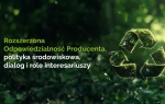 „Rozszerzona Odpowiedzialność Producenta – polityka środowiskowa, dialog i role interesariuszy” - konferencja Rekopol Strona główna