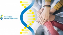 Polacy to „Urodzeni Przedsiębiorcy” – start inicjatywy Biuro prasowe