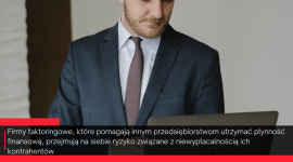 Faktorzy biorą na siebie ryzyko niewypłacalności kontrahentów Biuro prasowe