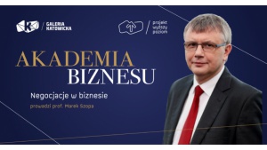 O SZTUCE NEGOCJACJI - WYKŁAD JUŻ 21 CZERWCA W GALERII KATOWICKIEJ