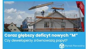 Coraz głębszy deficyt nowych „M”. Czy deweloperzy zrównoważą rozpędzony popyt? Biuro prasowe