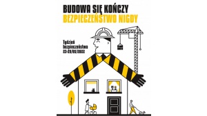 IX Edycja Tygodnia Bezpieczeństwa w Budownictwie