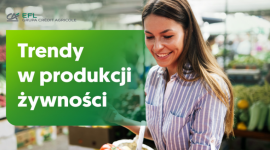 Raport EFL: Trendy w produkcji żywności