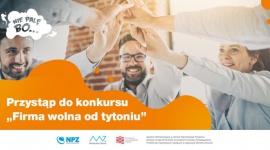 Ruszyła 2. edycja konkursu „Firma wolna od tytoniu”