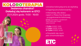 Koloroterapia czyli rozwiązanie na jesienną szarugę w ETC Swarzędz