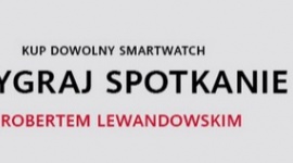 Kup dowolny smartwatch Huawei i wygraj spotkanie z Robertem Lewandowskim