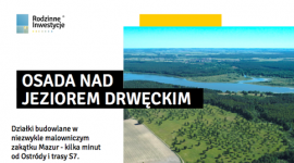 Nowe działki inwestycyjne na Mazurach w osadzie nad Jeziorem Drwęckim Biuro prasowe