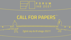 Call for papers: zostań prelegentem Forum IAB 2021!