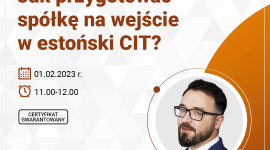 Jak wprowadzić spółkę w estoński CIT - webinar
