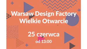 Politechnika Warszawska otwiera innowacyjne centrum Warsaw Design Factory