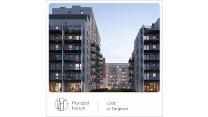 Murapol Forum – wyjątkowy projekt mieszkaniowy w Nowym Centrum Łodzi