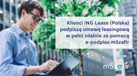 Klienci ING Lease (Polska) podpiszą umowę leasingową za pomocą mSzafir