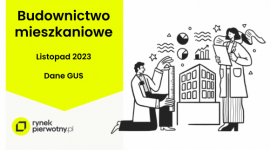 Sezonowe hamowanie budownictwa mieszkaniowego w listopadzie