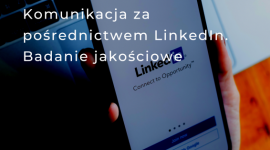 Komunikacja za pośrednictwem LinkedIn Badanie jakościowe