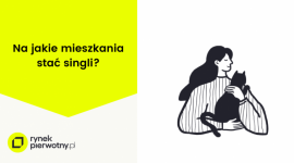 Zakup mieszkania przez singli coraz trudniejszy Biuro prasowe