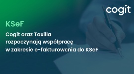 Cogit oraz Taxilla rozpoczynają współpracę w zakresie e-fakturowania do KSeF