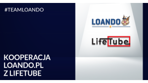 Loando.pl rozpoczyna współpracę z LifeTube.
