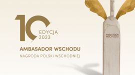 Wystartowała 10. Jubileuszowa edycja konkursu Ambasador Wschodu