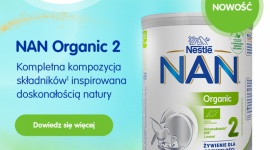 NOWOŚĆ! NAN Organic 2 - kompozycja składników* inspirowana doskonałością natury