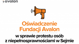 Oświadczenie Fundacji Avalon w sprawie protestu osób z niepełnosprawnościami w S
