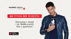 Jesteś fanem Huawei i masz pytanie do Roberta Lewandowskiego? Teraz możesz mu je