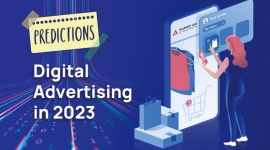 Oto 3 najważniejsze trendy, które będą kształtować reklamę cyfrową w 2023 roku