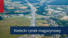 Wschodzące lokalizacje magazynowe w Polsce – rynek kielecki