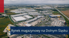 Dolnośląski rynek magazynowy jako ważny hub logistyczno-produkcyjny