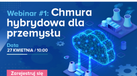 Chmura hybrydowa dla przemysłu – dlaczego warto na nią postawić? Biuro prasowe