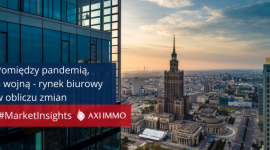 Pomiędzy pandemią, a wojną - rynek biurowy w obliczu zmian Biuro prasowe