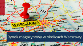 Okolice Warszawy centralnym hubem dystrybucyjnym dla stolicy i całego kraju