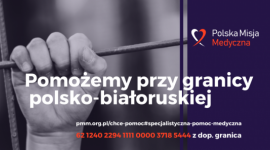Polska Misja Medyczna pomoże przy granicy polsko-białoruskiej Biuro prasowe