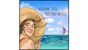 Kocham życie – Trzeźwo myślę
