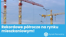 Rekordowe półrocze na rynku mieszkaniowym