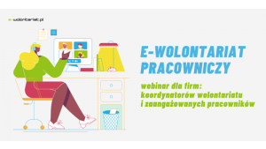 Fundacja Dobra Sieć zaprasza na bezpłatny webinar “E-wolontariat pracowniczy”