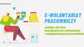 Fundacja Dobra Sieć zaprasza na bezpłatny webinar “E-wolontariat pracowniczy”