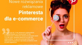 Nowe rozwiązania reklamowe Pinteresta dla e-commerce Biuro prasowe