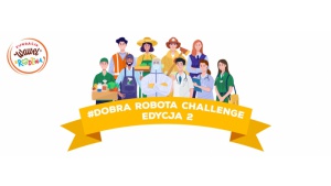 #DobraRobotaChallenge, czyli II edycja programu Fundacji “Wawel z Rodziną Biuro prasowe