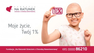 Moje życie, Twój 1%. Kampania Fundacji Na Ratunek Dzieciom z Chorobą Nowotworową