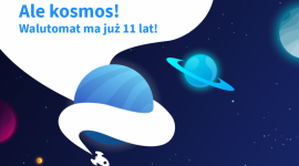 Ale kosmos! Walutomat świętuje 11 urodziny! Biuro prasowe