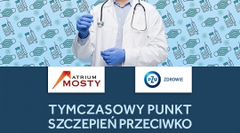 Weekendowy punkt szczepień w Atrium Mosty