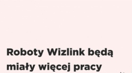 Roboty Wizlink będą miały więcej pracy