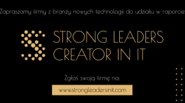 Ruszył nabór do raportu Strong Leaders Creator in IT”