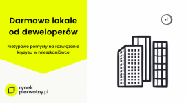 Deweloperzy oddadzą lokale za darmo?