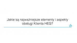Jakie są najważniejsze elementy i aspekty obsługi Klienta HEG?